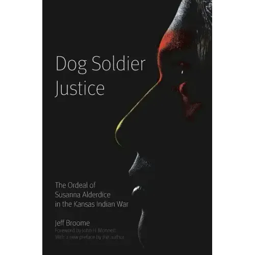 Dog Soldier Justice: The Ordeal of Susanna Alderdice in the Kansas Indian War