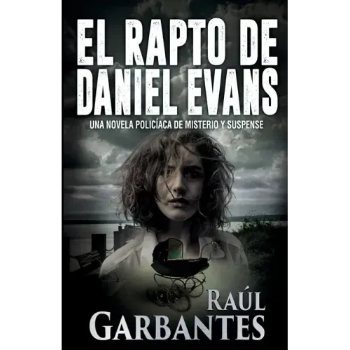 El rapto de Daniel Evans: Una novela policíaca de misterio y suspense