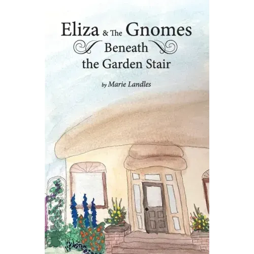 Eliza and the Gnomes Beneath the Garden Stair