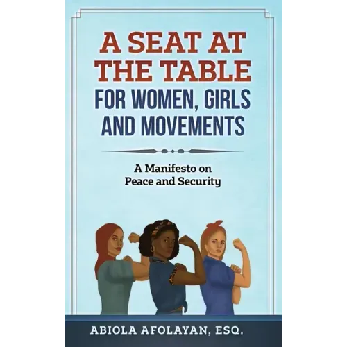 A Seat at the Table for Women, Girls and Movements: A Manifesto on Peace and Security