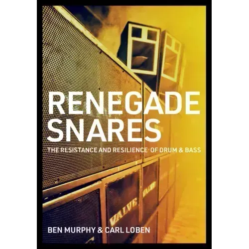 Renegade Snares: The Resistance and Resilience of Drum & Bass