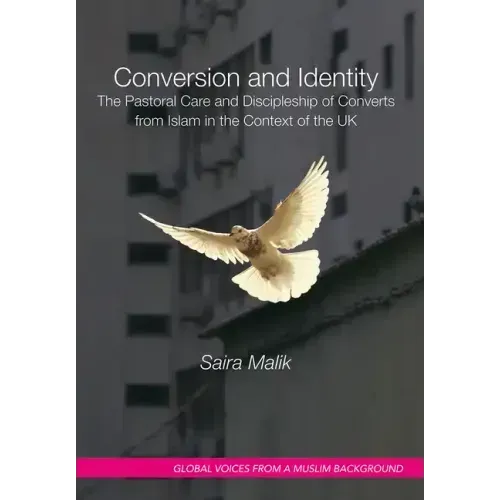 Conversion and Identity: The Pastoral Care and Discipleship of Converts from Islam in the Context of the UK