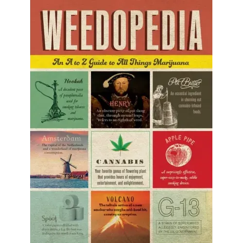 Weedopedia: An A to Z Guide to All Things Marijuana