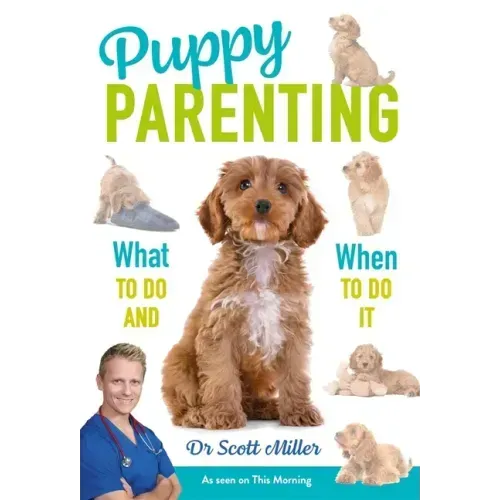 Puppy Parenting: What to Do and When to Do It