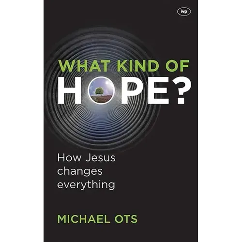 What Kind of Hope?: How Jesus Changes Everything