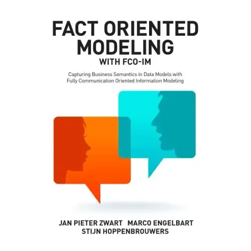 Fact Oriented Modeling with FCO-IM: Capturing Business Semantics in Data Models with Fully Communication Oriented Information Modeling