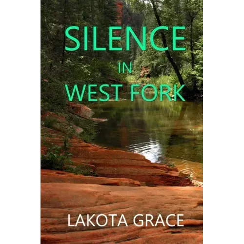 Silence in West Fork: A small town police procedural set in the American Southwest