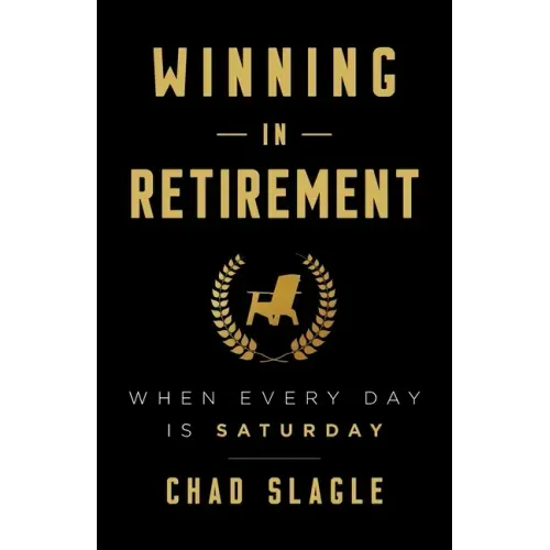 Winning in Retirement: When Every Day Is Saturday