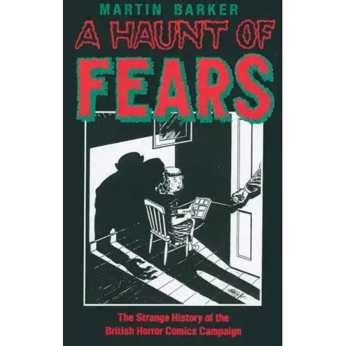 A Haunt of Fears: The Strange History of the British Horror Comics Campaign