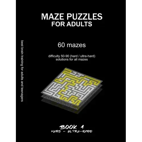 Maze Puzzles for Adults: 60 mazes, difficulty 50-90, hard, ultra-hard, challenging difficult mazes, solutions for all mazes, activity book for