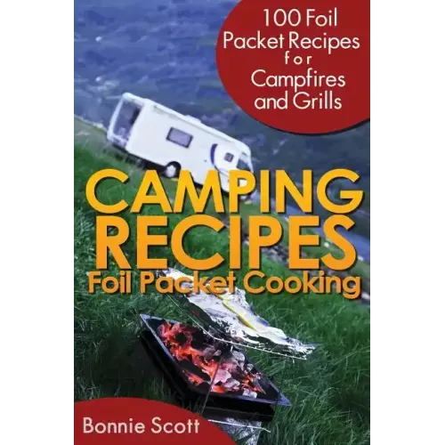Camping Recipes: Foil Packet Cooking