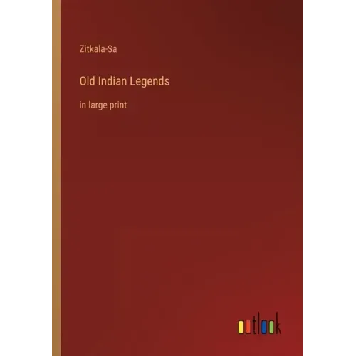 Old Indian Legends: in large print
