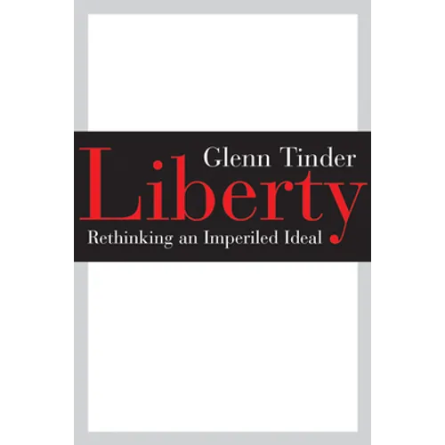 Liberty: Rethinking an Imperiled Ideal