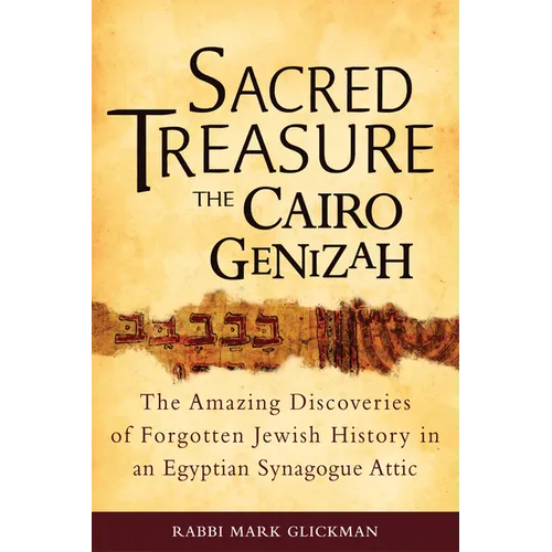 Sacred Treasure-The Cairo Genizah: The Amazing Discoveries of Forgotten Jewish History in an Egyptian Synagogue Attic
