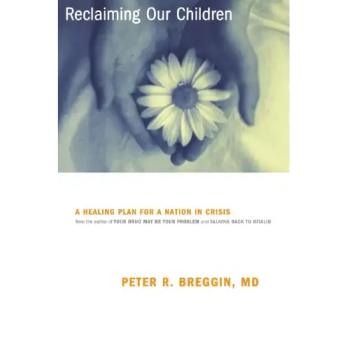 Reclaiming Our Children: A Healing Plan for a Nation in Crisis