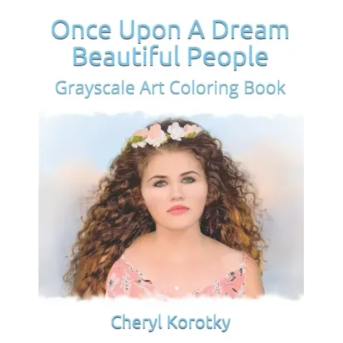 Once Upon A Dream Beautiful People: Grayscale Art Coloring Book