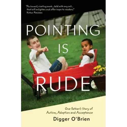 Pointing Is Rude: One Father's Story of Autism, Adoption, and Acceptance