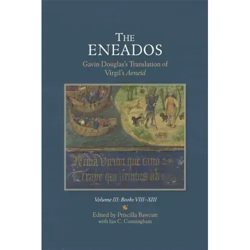 The Eneados: Gavin Douglas's Translation of Virgil's Aeneid: Volume III: Book VIII-XIII
