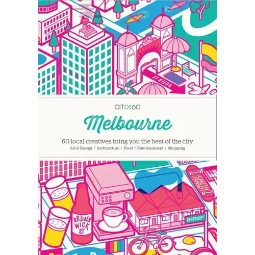 Citix60: Melbourne: 60 Creatives Show You the Best of the City