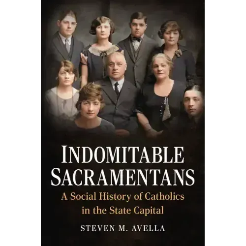 Indomitable Sacramentans, a Social History of the Catholic Church