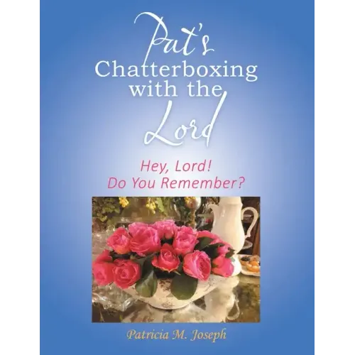 Pat's Chatterboxing with the Lord: Hey, Lord! Do You Remember?