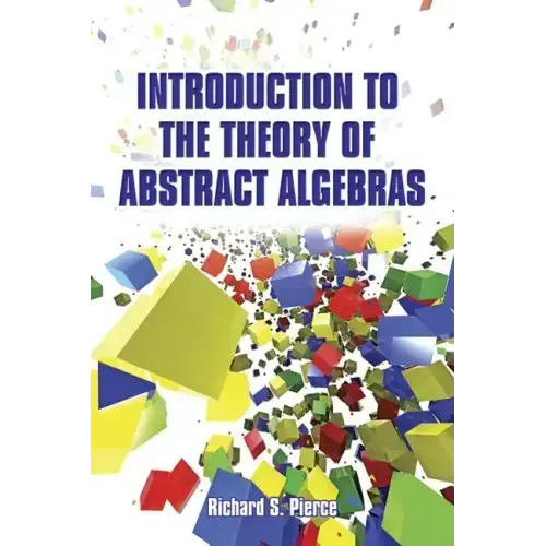 Introduction to the Theory of Abstract Algebras