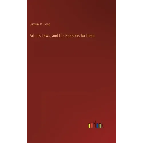 Art: Its Laws, and the Reasons for them