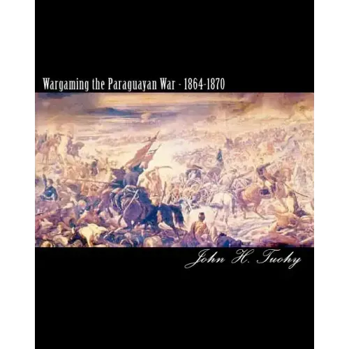 Wargaming the Paraguayan War - 1864-1870