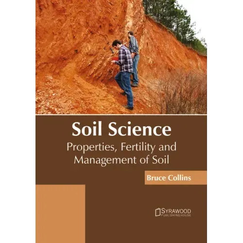 Soil Science: Properties, Fertility and Management of Soil