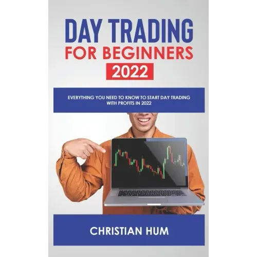 Day Trading for Beginners 2022: Everything you need to know to start day trading with profits in 2022