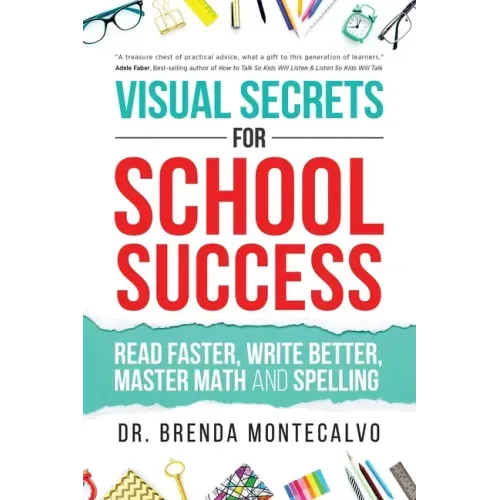Visual Secrets for School Success: Read Faster, Write Better, Master Math and Spelling