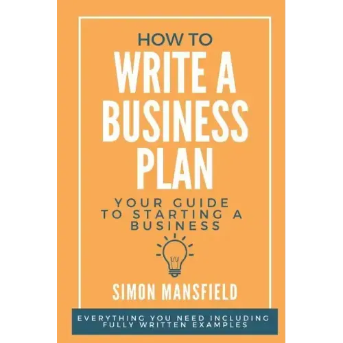 How to Write a Business Plan (Your Guide to Starting a Business)