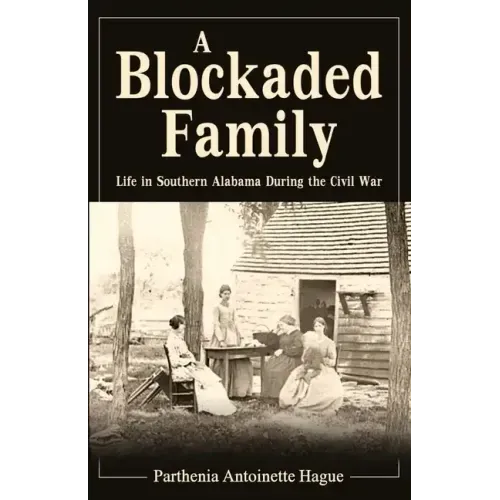 A Blockaded Family: Life in Southern Alabama During the Civil War