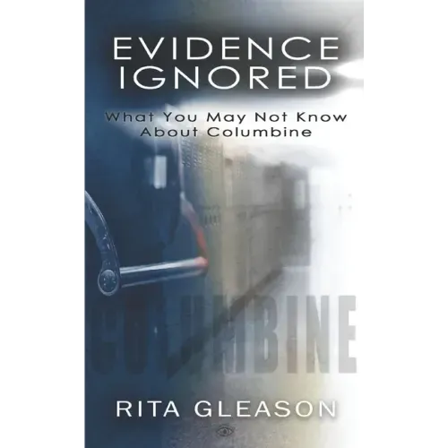 Evidence Ignored: What You May Not Know About Columbine