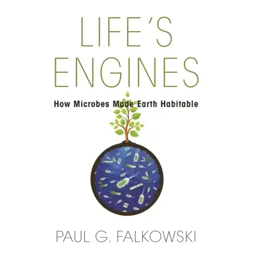 Life's Engines: How Microbes Made Earth Habitable