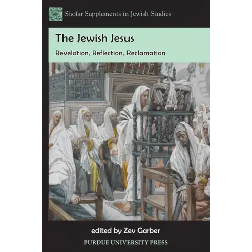 The Jewish Jesus: Revelation, Reflection, Reclamation