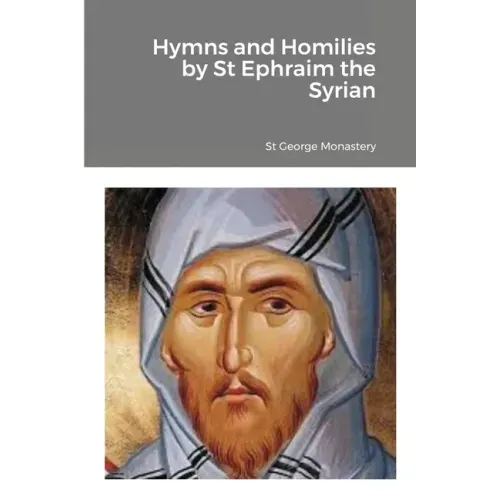Hymns and Homilies by St Ephraim the Syrian