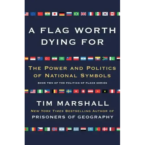 A Flag Worth Dying for: The Power and Politics of National Symbols