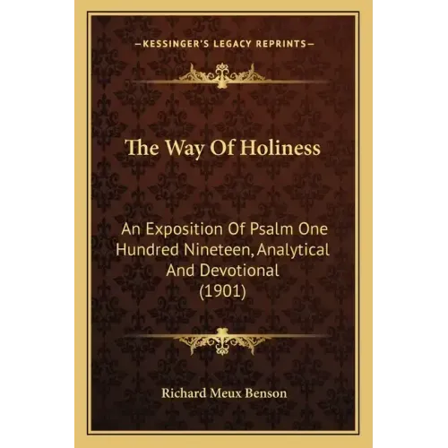 The Way of Holiness: An Exposition of Psalm One Hundred Nineteen, Analytical and Devotional (1901)