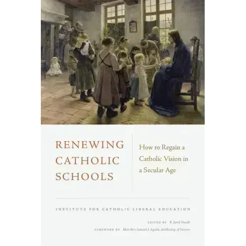 Renewing Catholic Schools: How to Regain a Catholic Vision in a Secular Age