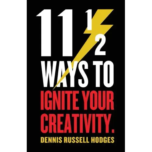11 1/2 Ways to Ignite Your Creativity