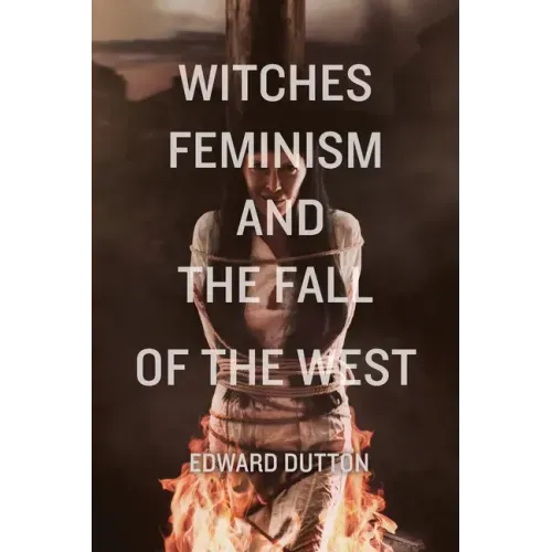 Witches, Feminism, and the Fall of the West