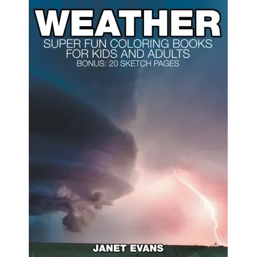 Weather: Super Fun Coloring Books For Kids And Adults (Bonus: 20 Sketch Pages)