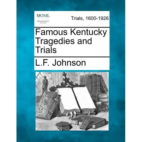 Famous Kentucky Tragedies and Trials