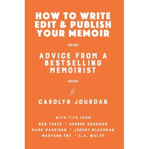 How to Write, Edit, and Publish Your Memoir: Advice from a Best-Selling Memoirist