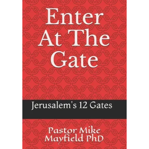 Entering At The Gate: The Gates of the Wall of Jerusalem