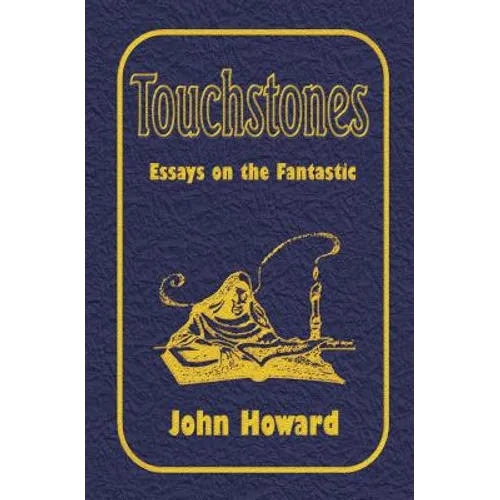 Touchstones: Essays on the Fantastic