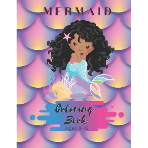 Mermaid Coloring Book Ages 8-12: 50 Pages - Paperback - Made In USA - Size 8.5 x11 - Black Mermaid for Girls