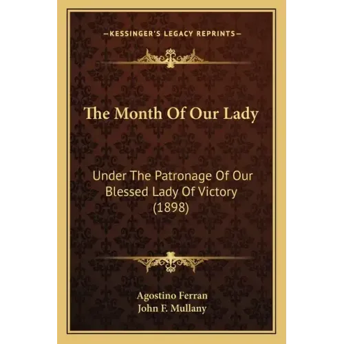 The Month of Our Lady: Under the Patronage of Our Blessed Lady of Victory (1898)