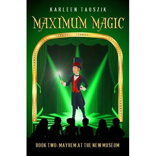 Maximum Magic: Book Two - Mayhem at the New Museum